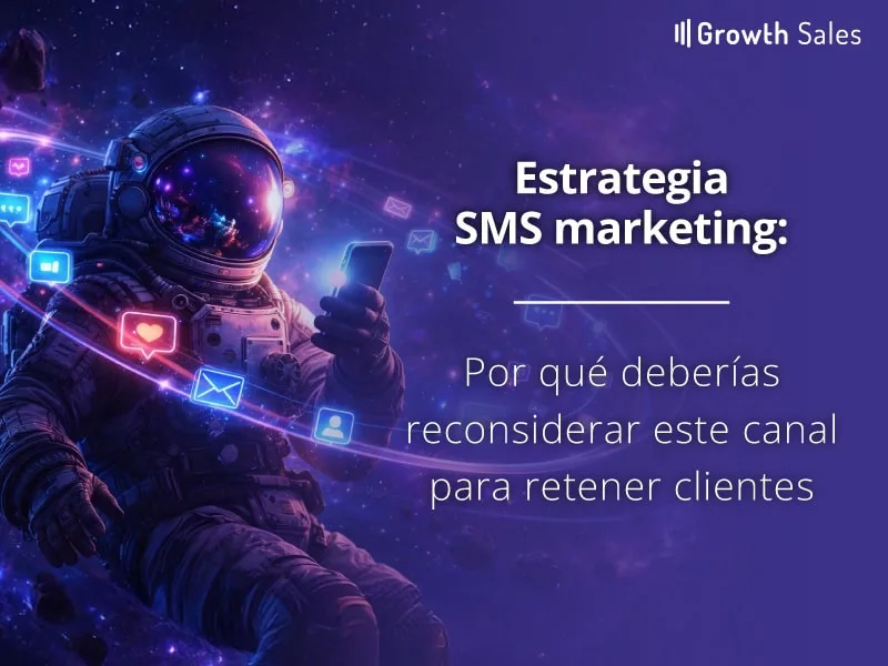 Estrategia SMS marketing: Por qué deberías reconsiderar este canal para retener clientes